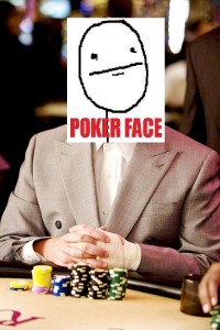 poker face